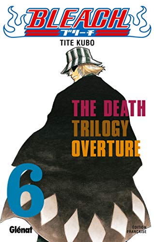 Bleach, tome 6 : The Death Trilogy Overture von GLENAT